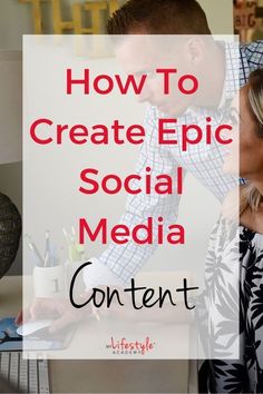 a man and woman looking at something on a table with the words how to create epic social media content