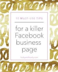 the words 10 must use tips for a killer facebook business page with gold foil on it