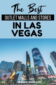 the best outlet mall and stores in las vegas with text overlay that reads, the best outlet mall and stores in las vegas