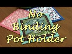 two pot holders sitting next to each other on top of a wooden table with the words, no binding pot holders