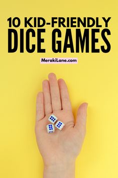 a hand holding two dices with the words 10 kid - friendly dice games