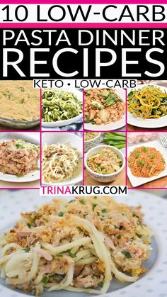 10 low - carb pasta dinner recipes with text overlay