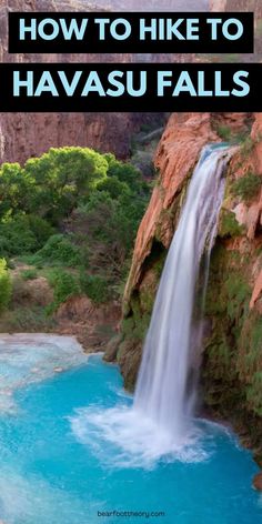 a waterfall with the words how to hike to havasu falls