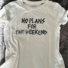 No Plans For The Weekend Tee Soft Band Tee Feel Distressed Around Neckline Oversized Nwot Casual White Tops For Weekend, Casual Letter Print Tops For The Weekend, Relaxed Fit White Tops For Weekend, White Relaxed Fit Tops For Weekend, White Relaxed Fit Tops For The Weekend, Weekend Crew Neck Tops With Graphic Print, Graphic Tee With Letter Print For The Weekend, Weekend Cotton T-shirt With Text Print, Graphic Tee With Letter Print For Weekend