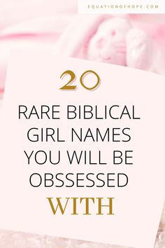 the quote for 20 rare biblical girl names you will be obsesed with on pink background