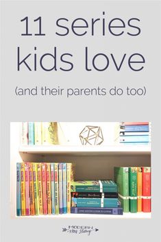 a book with the title 11 series kids love and their parents do too on it