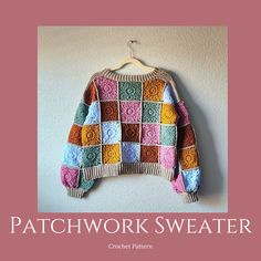 a colorful sweater hanging on a wall with the text patchwork sweater crochet pattern