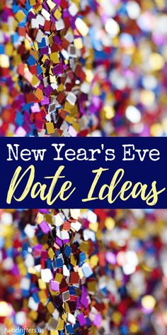 the new year's eve date ideas banner with colorful confetti on it