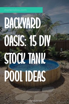 a backyard oasis 15 diy stock tank pool ideas for your yard or garden with text overlay that reads backyard oasis 15 diy stock tank pool ideas