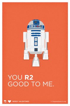 a star wars poster with the phrase you r2d2 good to me on it