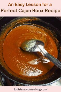 an easy lesson for a perfect cajun roux recipe is shown with a spoon in it