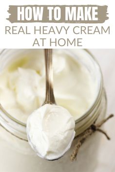 a spoon with cream on it and the words how to make real heavy cream at home