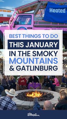 people sitting around a fire pit with the words best things to do this january in the smoky mountains and gatlinburg