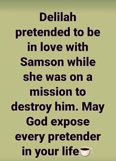 a coffee cup with the words, person pretended to be in love with samson while she was on a mission to destroy him