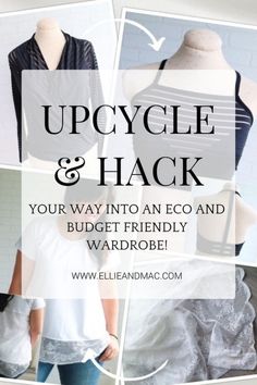 a woman standing next to a mannequin with the words upcycle and hack your way into an eco and budget friendly wardrobe