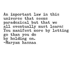 an important law in this universe that seems paradoxical but that we all eventually must learn you can't test more by letting go than you do by holding on