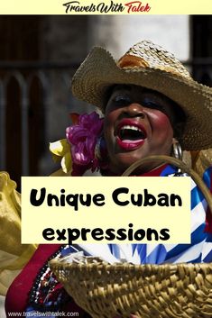 a woman wearing a straw hat with the words unique cuban expressions