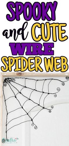 a spider web with the text spooky and cute wire spider web on it