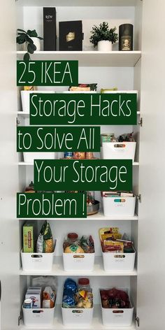 an organized pantry with the words 25 ikea storage hacks to solve all your storage problem