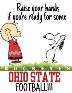 a poster with a cartoon character and a dog saying, raise your hands if you're ready for some ohio state football