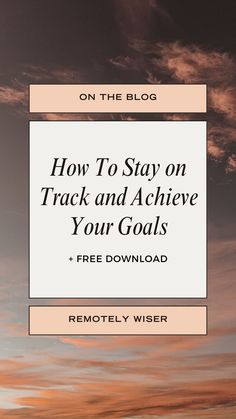 the words how to stay on track and achieve your goals with a sunset in the background