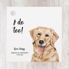 a watercolor painting of a dog with the words i do too