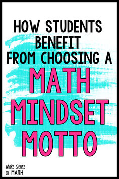 a poster with the words how students benefit from choosing a math mindset moto