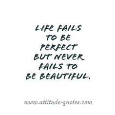 the words life falls to be perfect but never falls to be beautiful on a white background