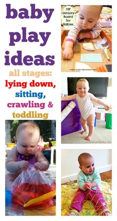 baby play ideas all stages lying down, crawling and todding with pictures of babies playing