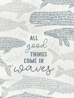 the words all good things come in waves are drawn by hand on a white background