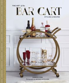 Art of the Bar Cart book cover Gold Bar Cart Styling, Vintage Carts, Vintage Cart, Diy Bar Cart, Gold Bar Cart, Outside Bars, Drinking Gift, Bar Cart Styling, Recipes Book