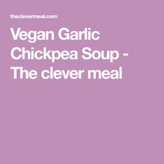 vegan garlic chickpea soup - the clever meal cover art printable poster