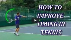 a man holding a tennis racquet on top of a tennis court with the words how to improve timing in tennis