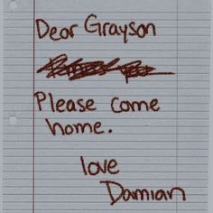 a piece of paper with writing on it that says dear gravy please come home love damn