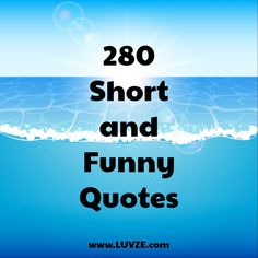 the words, 200 short and funny quotes are in front of an image of water