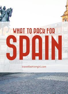 the words what to pack for spain in front of a photo of an old building