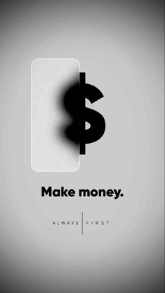 a black and white photo with the words make money always first written in front of it