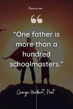 two people standing on top of a hill with the sun in the background and a quote that reads, one father is more than a hundred schoolmasters george herbert