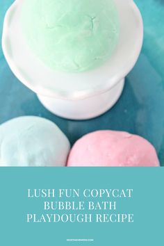 lush fun copycat bubble bath playdough recipe with text overlay that reads lush fun copycat bubble bath playdough recipe