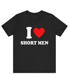 I Love Short Men T-Shirt, I Heart Short Men Graphic T-Shirt, Bespoke I Love Tee, Valentine, Birthday, Christmas, Anniversary Gift Idea shirt ------------------------------------------------------- * Fast Shipping - For quick delivery ,Top Quality Printing * Available sizes S, M, L, XL, 2XL ,3XL,4XL,5XL * Full Customization Available. Need different wording? Just message us before ordering. We reply fast. ------------------------------------------------------- The unisex heavy cotton tee is the b Men's Graphic T Shirt, Love T Shirt, Bespoke, Mens Shorts, Cotton Tee, Anniversary Gifts, Print Quality, Graphic Tshirt, Casual Fashion