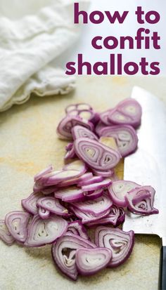 sliced red onions on a cutting board next to a knife with the title how to confit shallots