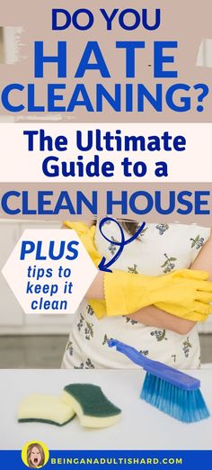 the ultimate guide to clean your house with text overlay that reads do you hate cleaning?