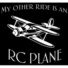 a black and white image of an airplane with the words, my other ride is an rc plane