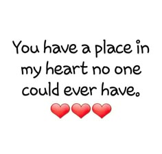 two hearts with the words you have a place in my heart no one could ever have