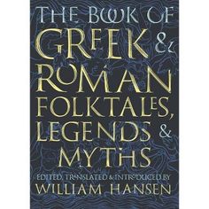 the book of greek and roman folktales, legend's & mystics