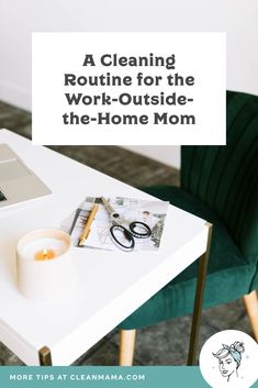 a desk with a laptop and a candle on it that says, a cleaning routine for the work - outside - the - home mom