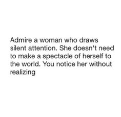 a woman who draws silent attention she doesn't need to make a spectacle of herself to the world you notice her without realizing