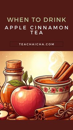 an apple cinnamon drink with cinnamon sticks and apples in the background, text reads when to drink apple cinnamon tea