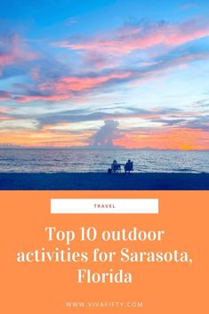 the top 10 outdoor activities for sarasoa, florida