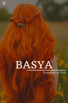 the back of a woman's head with long red hair and text saying, basya daughter of god